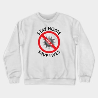 Stay Home Save Lives Crewneck Sweatshirt